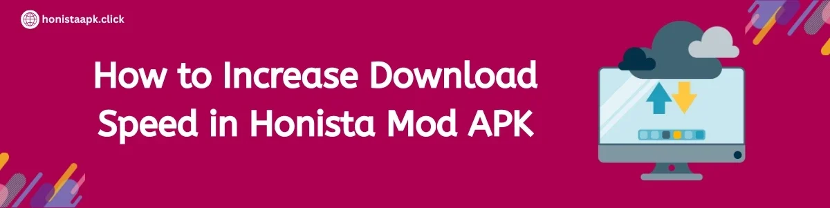 how-to-increase-download-speed-in-honista-mod-apk-banner Download Speed